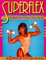 Superflex Ms Olympia's Guide to Building a Strong  Sexy Body