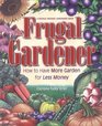 The Frugal Gardener How to Have More Garden for Less Money