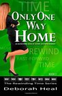 Only One Way Home An inspirational novel of history mystery  romance