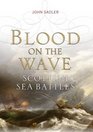 BLOOD ON THE WAVE Scotland's Sea Battles