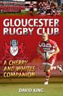 Gloucester Rugby Club A Cherry and Whites Companion