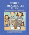 While the Candles Burn Eight Stories for Hanukkah