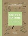 Simple Nature 150 New Recipes for Fresh Healthy Dishes