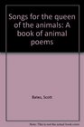 Songs for the queen of the animals A book of animal poems