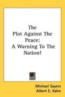 The Plot Against The Peace A Warning To The Nation