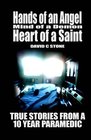 Hands of an Angel  Mind of a Demon Heart of a Saint True Stories from a 10 year Paramedic