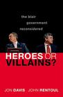Heroes or Villains The Blair Government Reconsidered