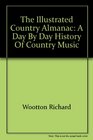 The Illustrated Country Almanac A Day by Day History of Country Music