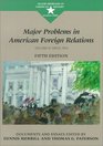 Major Problems in American Foreign Relations Since 1914  Documents and Essays