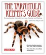 The Tarantula Keeper's Guide Comprehensive Information on Care Housing and Feeding