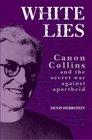 White Lies Canon John Collins and the Secret War Against Apartheid