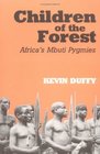 Children of the Forest Africa's Mbuti Pygmies
