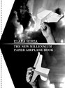 The New Millennium Paper Airplane Book