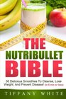 The Nutribullet Bible 50 Delicious Smoothies To Cleanse Lose Weight And Prevent Disease