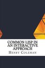 COMMON LISP in An Interactive Approach