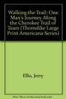 Walking the Trail One Man's Journey Along the Cherokee Trail of Tears