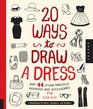 20 Ways to Draw a Dress and 44 Other Fabulous Fashions and Accessories A Sketchbook for Artists Designers and Doodlers