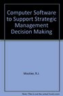 Computer Software to Support Strategic Management Decision Making