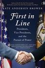 First in Line Presidents Vice Presidents and the Pursuit of Power