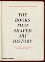 The Books that Shaped Art History From Gombrich and Greenberg to Alpers and Krauss