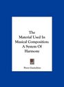 The Material Used In Musical Composition A System Of Harmony