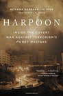 Harpoon Inside the Covert War Against Terrorism's Money Masters