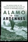 Alamo in the Ardennes The Untold Story of the American Soldiers Who Made the Defense of Bastogne Possible
