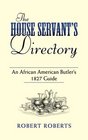 The House Servant's Directory An African American Butler's 1827 Guide