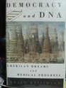 Democracy and DNA American Dreams and Medical Progress
