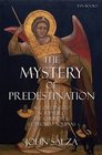 The Mystery of Predestination According to Scripture the Church and St Thomas Aquinas