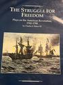The Struggle for Freedom Plays on the American Revolution 17621788