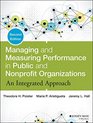 Managing and Measuring Performance in Public and Nonprofit Organizations An Integrated Approach