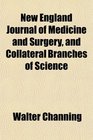 New England Journal of Medicine and Surgery and Collateral Branches of Science