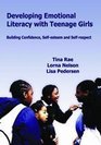 Developing Emotional Literacy with Teenage Girls Developing Confidence SelfEsteem and SelfRespect