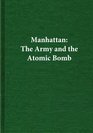 ManhattanThe Army and the Atomic Bomb