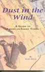 Dust in the Wind A Guide to American Ghost Towns