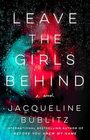 Leave the Girls Behind A Novel