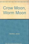 Crow Moon Worm Moon