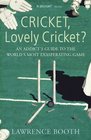 Cricket Lovely Cricket An Addict's Guide to the World's Most Exasperating Game