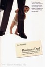 Business Dad  How Good Businessmen Can Make Great Fathers