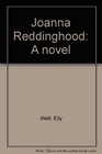 Joanna Reddinghood A novel