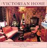 VICTORIAN HOME The Grandeur and Comfort of the Victorian Era in Households Past and Present