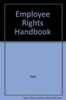 The Employee Rights Handbook/a Practical Guide for People on the Job Managers Employers WorkersAnd You