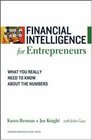 Financial Intelligence for Entrepreneurs What You Really Need to Know About the Numbers