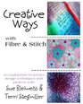 Creative Ways With Fibre & Stitch