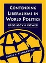 Contending Liberalisms in World Politics Ideology and Power