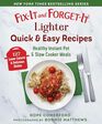 Fix-It and Forget-It Lighter Quick & Easy Recipes: Healthy Instant Pot & Slow Cooker Meals