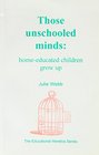 Those Unschooled Minds Homeeducated Children Grow Up