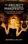 The Project Manifesto Transforming Your Life and Work with Critical Chain Values