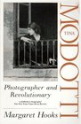 Tina Modotti Photographer and Revolutionary